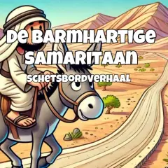 De barmhartige Samaritaan rijdt op een ezel door een woestijnlandschap. De tekst "De Barmhartige Samaritaan" en "schetsbordverhaal" is zichtbaar.