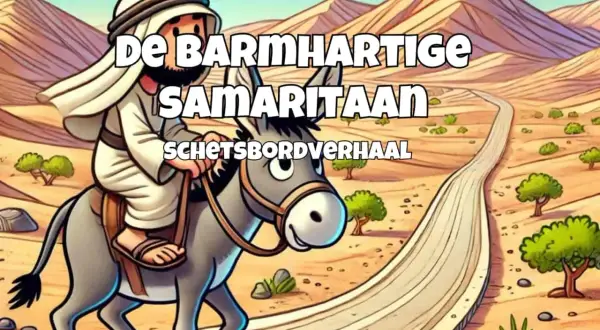 De barmhartige Samaritaan rijdt op een ezel door een woestijnlandschap. De tekst "De Barmhartige Samaritaan" en "schetsbordverhaal" is zichtbaar.