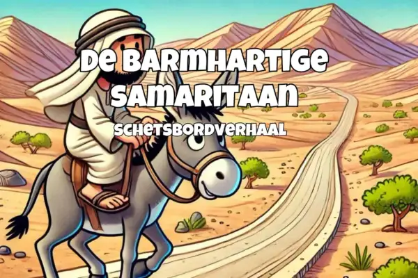 De barmhartige Samaritaan rijdt op een ezel door een woestijnlandschap. De tekst "De Barmhartige Samaritaan" en "schetsbordverhaal" is zichtbaar.